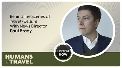 Behind the Scenes at Travel + Leisure With News Director Paul Brady
